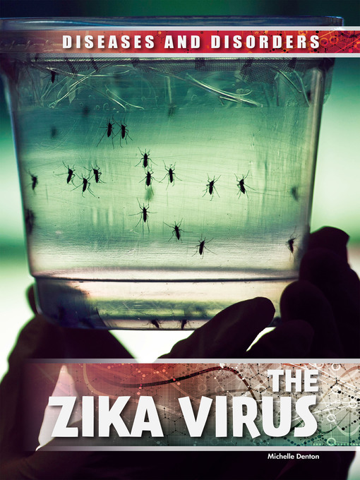 Title details for The Zika Virus by Michelle Denton - Available